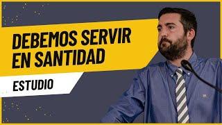 Debemos Servir en Santidad - Juan Manuel Vaz