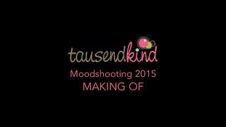Making Of zum tausendkind Moodshooting Frühjahr/Sommer 2015