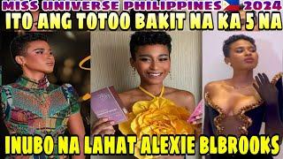 SHOCK! NAKA 5 NA SI Alexie Brooks Anong Reason Ang Totoo Ito pasabog Miss Universe Philippines 2024