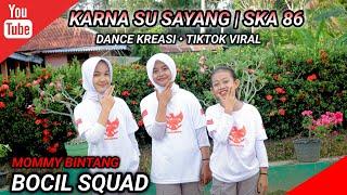 KARNA SU SAYANG | SKA 86 | DANCE KREASI | TIKTOK VIRAL | BOCIL SQUAD | MOMMY BINTANG