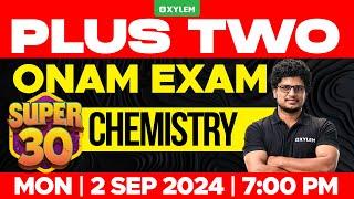 Plus Two Onam Exam - Chemistry - Super 30 | Xylem Plus Two