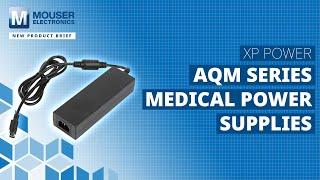 XP AQM Series Medical Power Supplies: New Product Brief | Mouser Electronics