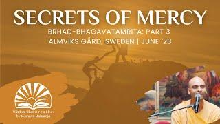 Secrets of Mercy - Part 3 | Almviks Gård, Sweden | Svayam Bhagavan Keshava Maharaja