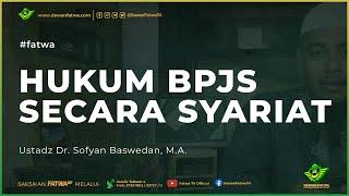 044 Fatwa Hukum BPJS secara Syariat - Dr. Sofyan Baswedan, M.A. حَفِظَهُ اللهُ