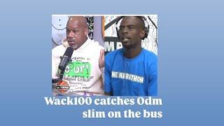 Wack100 catches Odm slim on the bus , aye bro we got yo route