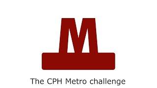 The Copenhagen metro challenge