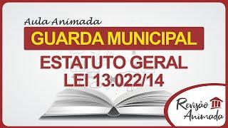 GCM - Estatuto Geral das Guardas Municipais - Lei 13.022 de 2014 - Concurso 2023 - Aula Completa