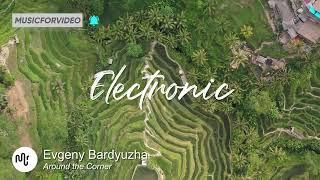 Best Powerful Electronic Music for Video [ Evgeny Bardyuzha - Around the Corner ]