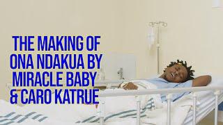 Miracle Baby X Carol Katrue-Ona Ndakua [Behind The Scenes]