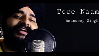 Tere Naam - Unplugged Cover | Amandeep Singh | Salman Khan | Tere Naam Humne Kiya Hai