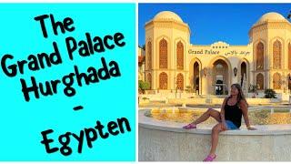 The Grand Palace Hurghada - Egypten