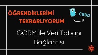 GoLang - GORM ile Veri Bağlantısı (CRUD)