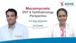 Mucormycosis : ENT & Opthalmology Perspective | KIMS Hospitals