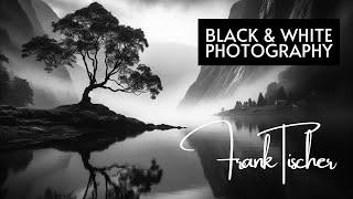 Black and White Photography - "Frank Tischer" | Featured Artist