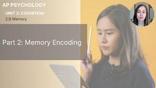 Unit 2B Part 2 Memory Encoding