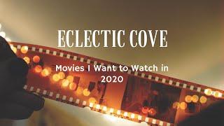 Movies I Want to Watch in 2020