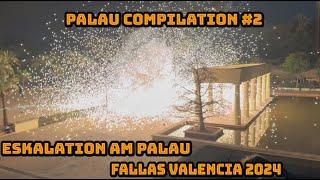 PALAU FIREWORKS COMPILATION #2 ESKALATION AM PALAU LAS FALLAS VALENCIA 2024