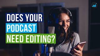 Podcast Editing - Is It Really Needed? (Podcast Editing Pros & Cons)