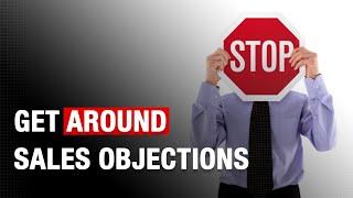 Getting Around Sales Objections | The SMART Sales System