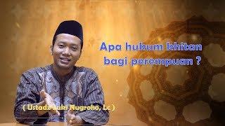 Apa hukum khitan bagi perempuan ? - Ustadz Luki Nugroho, Lc