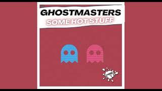 GhostMasters - Some Hot Stuff (Extended Mix)