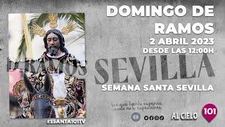  DOMINGO DE RAMOS | SEMANA SANTA | SEVILLA | BLOQUE 1 | En Directo desde las 11.50 horas