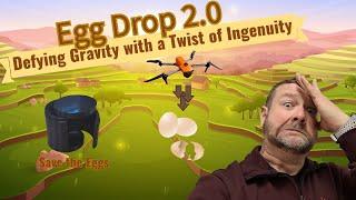 Egg Drop 2.0: Defying Gravity with a Twist of Ingenuity!