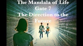 The Mandala of Life/Episode 35/ Gate 7/The Role and Direction For Leadership and The Future