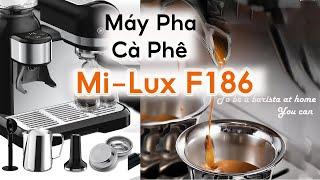 Máy Pha Cà Phê Mi-Lux F186 - Hương Vị Chuẩn Phong Cách Ý