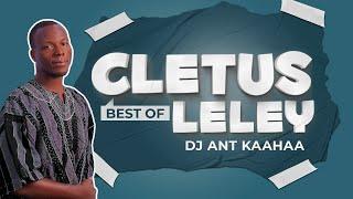 BEST OF CLETUS LELEY  |  BY DJ ANT KAAHAA