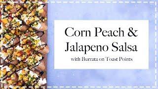 Corn Peach & Jalapeño Salsa with Burrata | FUELING A SOUTHERN SOUL