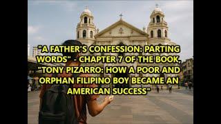 A FATHER'S CONFESSION CHPT 7 TONY PIZARRO: A POOR, ORPHAN FILIPINO BOY BECOMES AN AMERICAN SUCCESS