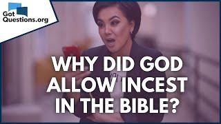 Why did God allow incest in the Bible? | GotQuestions.org