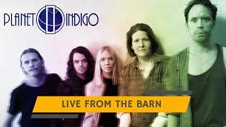 Planet Indigo - Live from the Barn (2020) - Full set