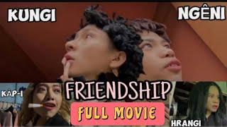 FRIENDSHIP "FULL MOVIE" ( Kungi,Ngêni,Hrangi,Kâpi)