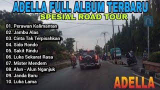 Adella Full Album Spesial Road Tour Kota Prabumulih ( Senin Pagi ) ll Perawan Kalimantan
