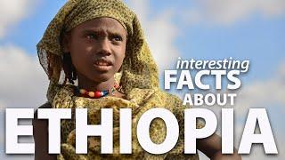 Interesting facts about Ethiopia