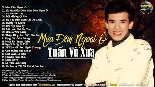 TUẤN VŨ Đặc Biệt - Tuyển Chọn Nhạc Vàng Xưa Hiếm Có Của TUẤN VŨ Nghe Mờ Ê Mê...