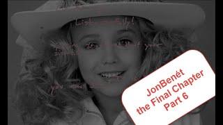 part 6: JonBenét; the final chapter: What happened that night?