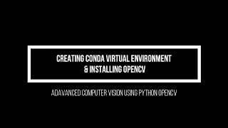 3. Creating Virtual Environment and Installing OpenCV (Advanced Computer Vision using OpenCV Python)