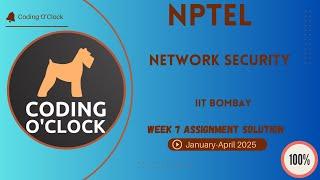 NPTEL Network SecurityWeek 7 Assignment Solution January - April 2025 IIT Bombay