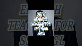 Top 5 English teacher for SSC-CGL 2024 | #top5englishteacherforssccgl2024 #ssc #ssccgl #shorts