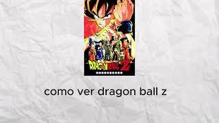 como ver dragon ball z gratis