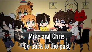 Mike and Chris go back to the past (REMAKE) little bean MY AU