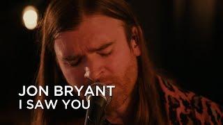 Jon Bryant | I Saw You | First Play Live