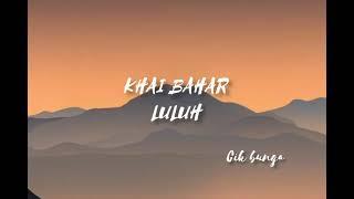 KHAI BAHAR - LULUH (LIRIK)