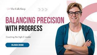 Coaching High C Leaders: Balancing Precision with Progress