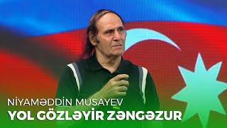 Niyaməddin Musayev — Yol gözləyir Zəngəzur