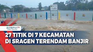 27 Titik di 7 Kecamatan di Sragen Terendam Banjir