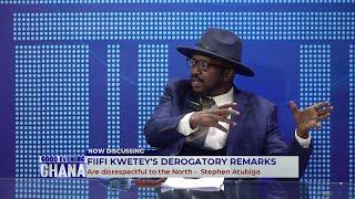 Steve Atubiga is very angry with Fiifi Kwetey over derogatory remarks made against Br. Bawumia